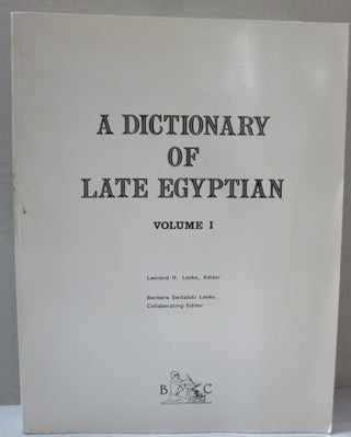 Item #44891 A Dictionary of Late Egyptian; Volume 1. Leonard H. Lesko