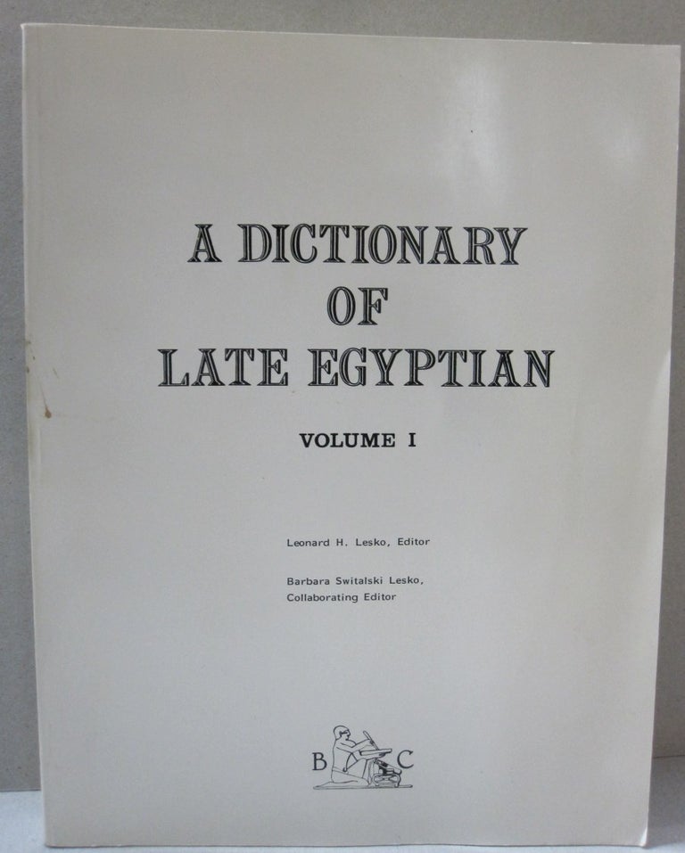 Item #44891 A Dictionary of Late Egyptian; Volume 1. Leonard H. Lesko.