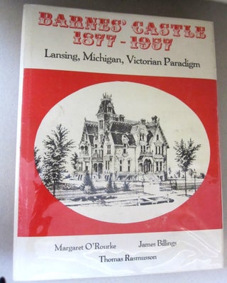 Item #44995 Barnes' Castle 1877-1957; Lansing, Michigan Victorial Paradigm. Margaret O'Rourke...