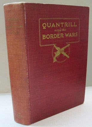 Item #45053 Quantrill and the Border Wars. William Elsey Connelley