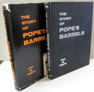 Item #45109 The Story of Pope's Barrels. Ray M. Smith