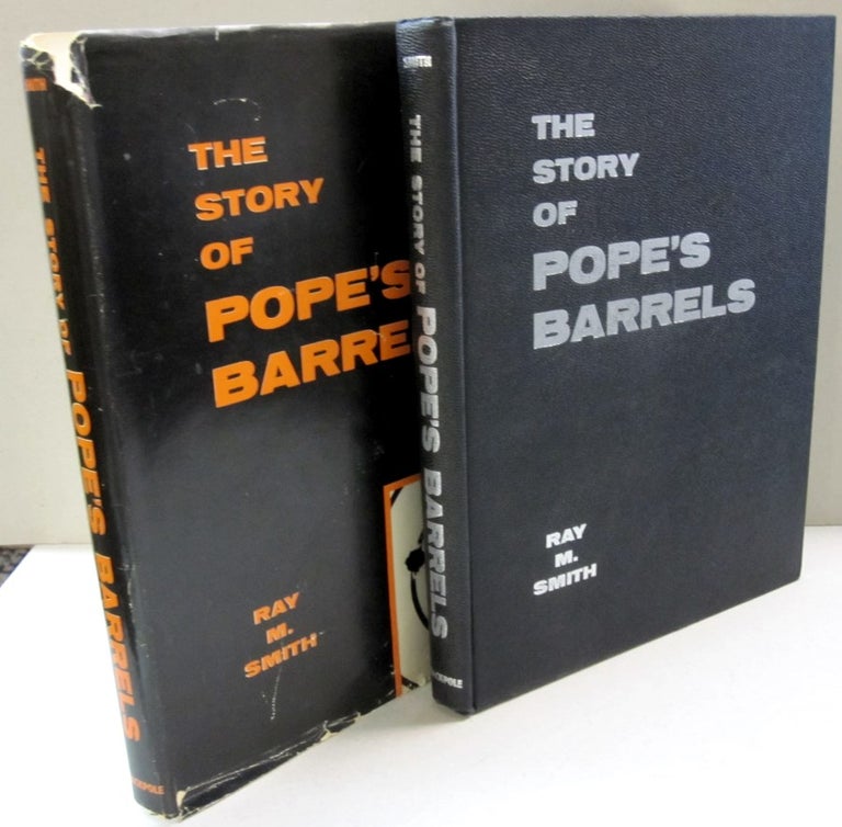 Item #45109 The Story of Pope's Barrels. Ray M. Smith.