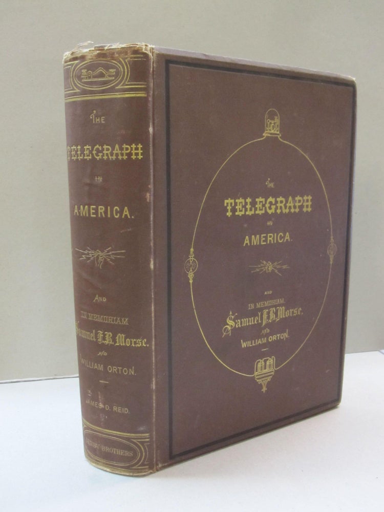 Item #45203 The Telegraph in America; Its Founders Promoters and Noted Men. James Reid.