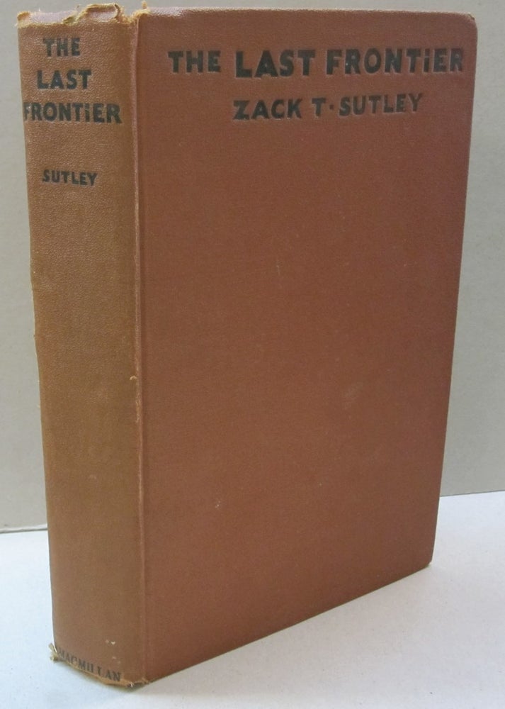 Item #45210 The Last Frontier. Zack T. Sutley.