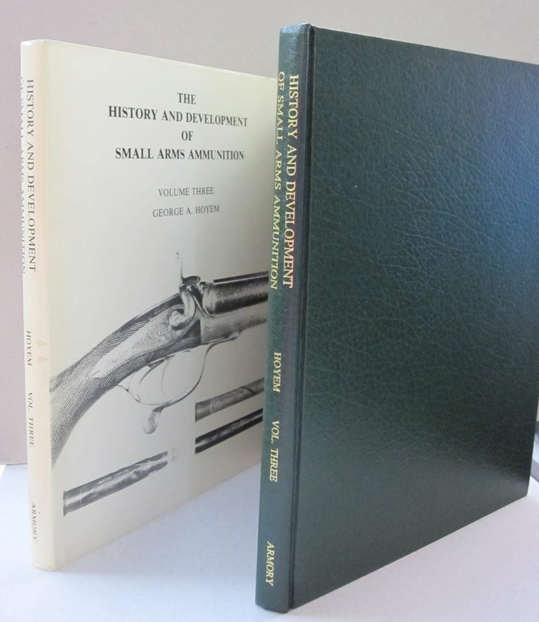 Item #45326 History and Development of Small Arms Ammunition, Volume Three (3) British Sporting Rifle. George A. Hoyem.