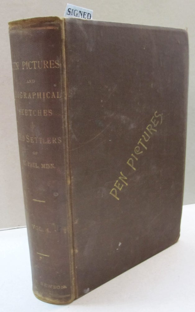 Item #45429 Pen Pictures of St. Paul, Minnesota and Biographical Sketches of Old Settlers; From Earliest Settlement of the City up to and Including the Year 1857. Volume 1. T M. Newson.