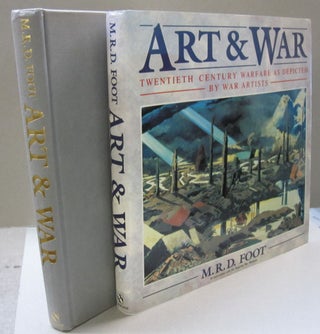 Item #45572 Art and War 20th Century Warfare As Depicted by War Artists. M. R. D. Foot