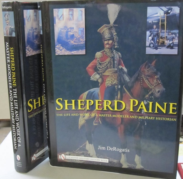 Item #45591 Sheperd Paine : The Life and Work of a Master Modeler and Military Historian [Rental Textbook]. Jim, DeRogatis.