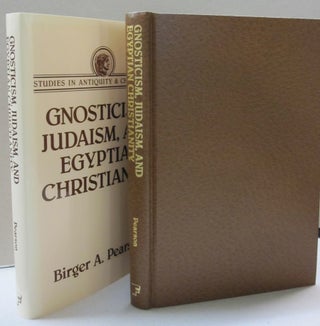 Item #45704 Gnosticism, Judaism, and Egyptian Christianity. Birger Albert Pearson