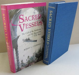 Item #45796 Sacred Vessels: The Cult of the Battleship and the Rise of the U.S. Navy. Robert L....