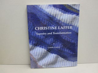 Item #45920 Christine Laffer: Tapestry and Transformation. Carole Greene
