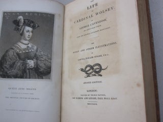 The Life of Cardinal Wolsey; From the original Autograph Manuscript with notes and other illustrations by Samuel Weller Singer