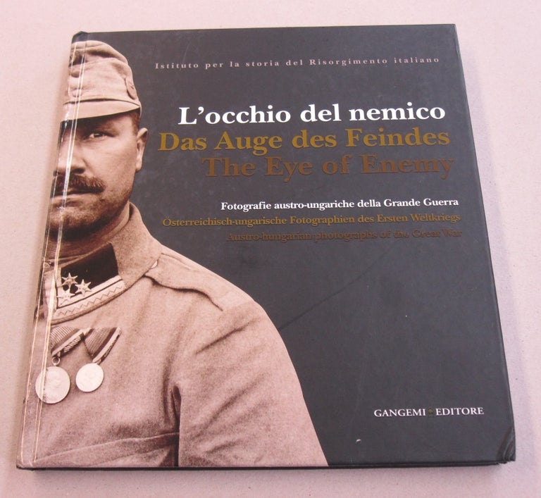 Item #45997 L'occhio del nemico Das Auge des Feindes The Eye of the Enemy; Austro-hungarian photographs of the Great War. Giuseppe Talamo, Marco Pizzo.