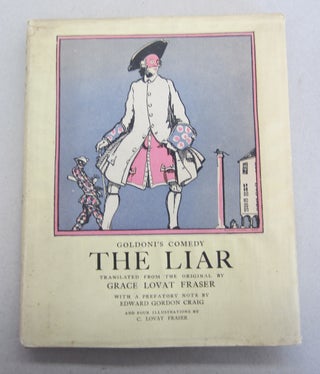Item #46039 The Liar; Goldoni's Comedy. Grace Lovat Fraser