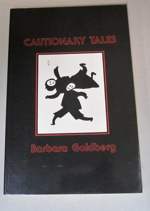 Item #46096 Cautionary Tales. Barbara Goldberg