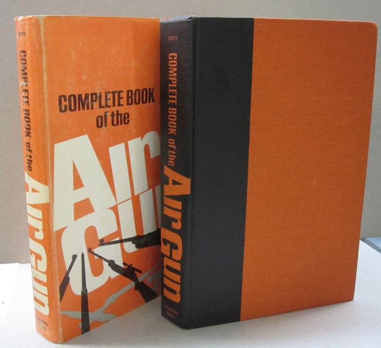 Item #46187 Complete Book of the Air Gun. George C. Jr Nonte.