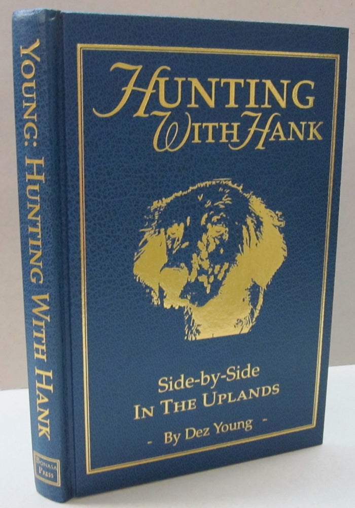 Item #46296 Hunting with Hank; Side-by-Side In the Uplands. Dez Young.