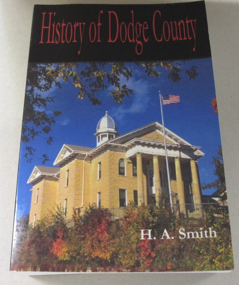 Item #46557 History of Dodge County. H A. Smith.