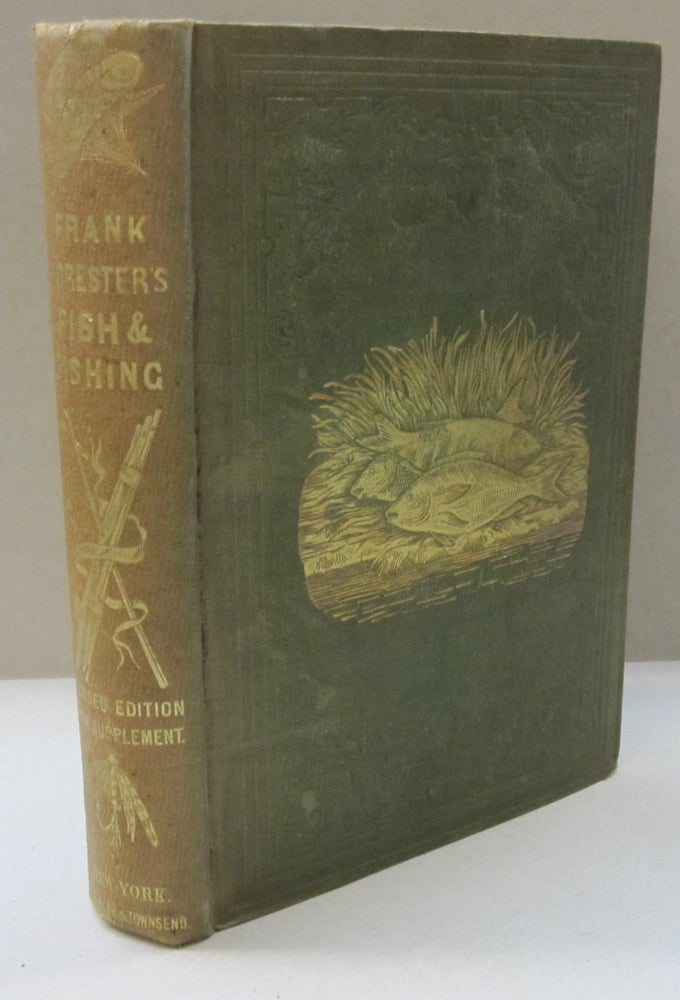 Item #46605 Frank Forester's Fish and Fishing of the United States and British Provinces of North America. Frank Forester.