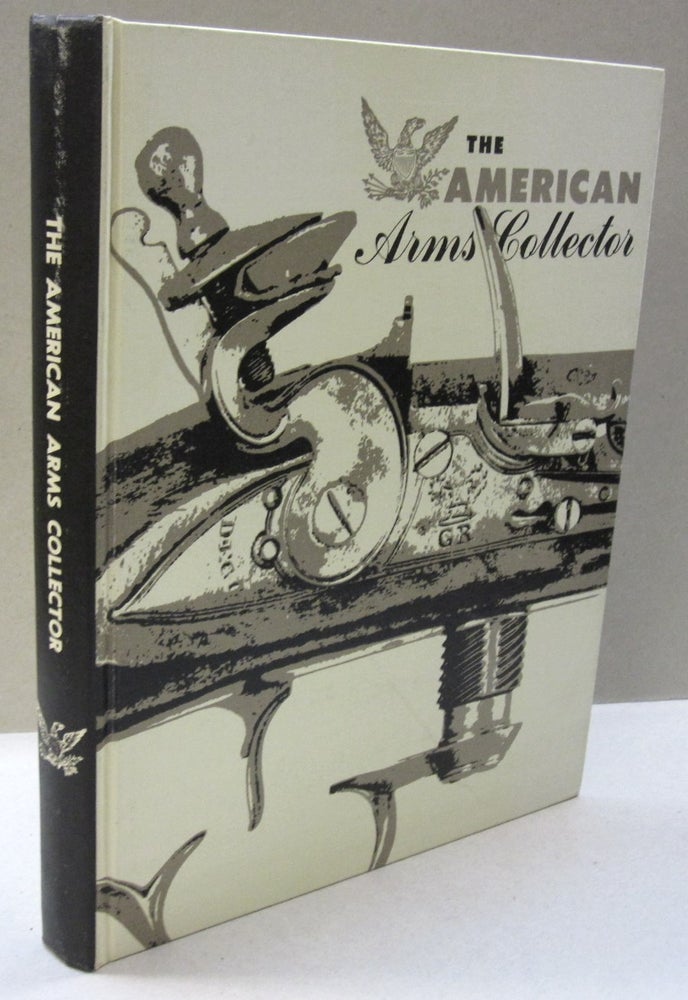Item #46617 The American Arms Collector Arms Collector; Volume 1, Number 1