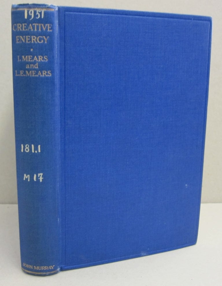 Item #46793 Creative Energy; Being an Introduction to the Study of the YIH KING or Book of Changes with Translations from the Original Text. I. Mears, L E. Mears.