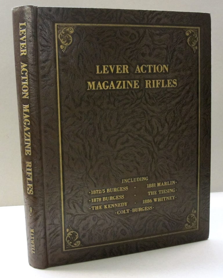 Item #46826 Lever Action Magazine Rifles Derived from the Patents of Andrew Burgess. Samuel L. Maxwell Sr.