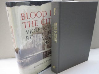 Blood in the City: Violence and Revelation in Paris, 1789-1945.