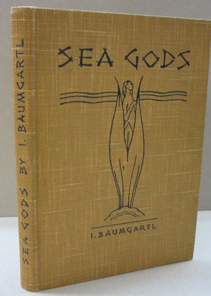 Item #46890 Sea Gods; A Japanese Fantasy in Five Parts. I. Baumgartl