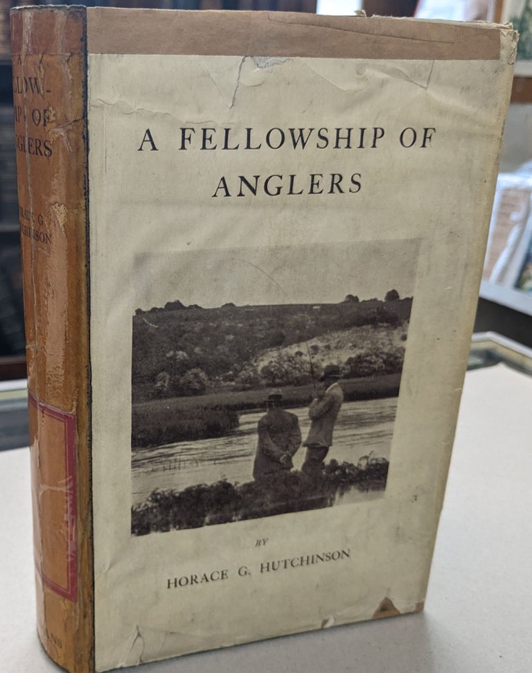 Item #46945 A Fellowship of Anglers. Horace G. Hutchinson.