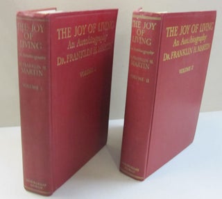 Item #47034 The Joy of Living An Autobiography; Two Voluime Set. Dr. Franklin H. Martin