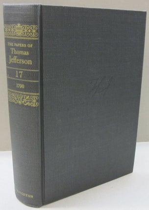 Item #47352 The Papers of Thomas Jefferson; VOLUME 17 6 July to 3 November 1790. Julian P. Boyd