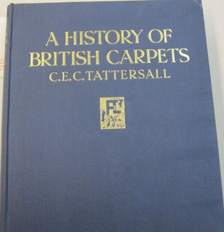 A History of British Carpets; From the Introduction of the Craft until the Present Day