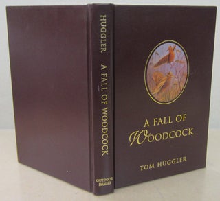 Item #47511 A Fall of the Woodcock. Tom Huggler