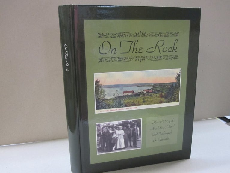 Item #47517 On the Rock; The History of Madeline Island Told Through It's Families