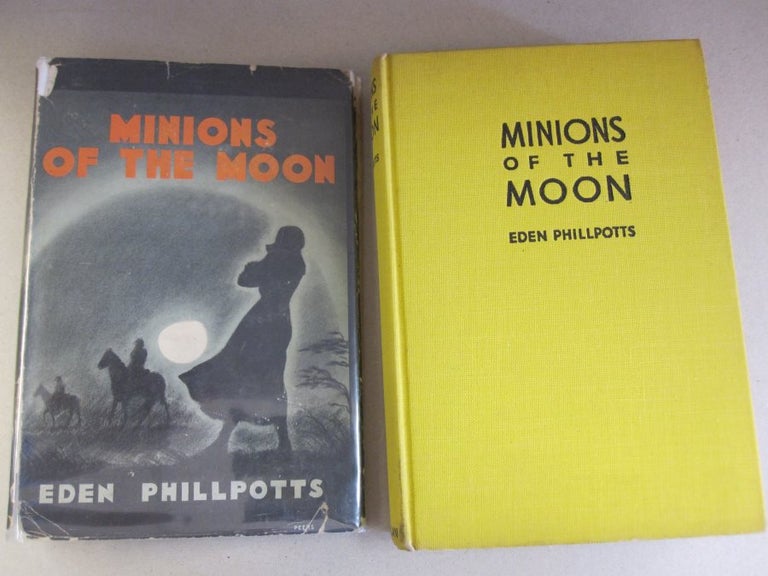 Item #47550 Minions of the Moon. Eden Phillpotts.