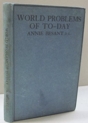 Item #47571 World Problems of To-Day. Annie Besant