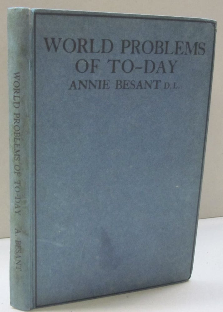 Item #47571 World Problems of To-Day. Annie Besant.