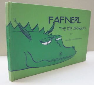 Item #47678 Fafnerl the Ice Dragon; A Book for Cully and Liesl. Arnold E. Zimmermann