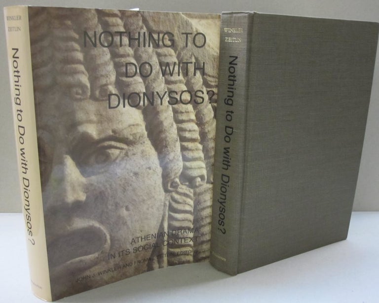 Item #47683 Nothing to Do With Dionysos Athenian Drama in Its Social Context. John J. Winkler.