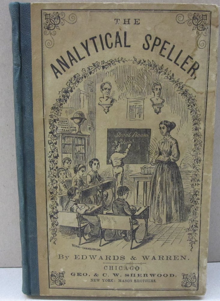 Item #48064 The Analytical Speller; Containing Lists of the Most Useful Words in the English Language Progressively arranged and grouped according to their meaning; with Abbreviations, Rules for Capitals, Etc. Edwards, Warren.