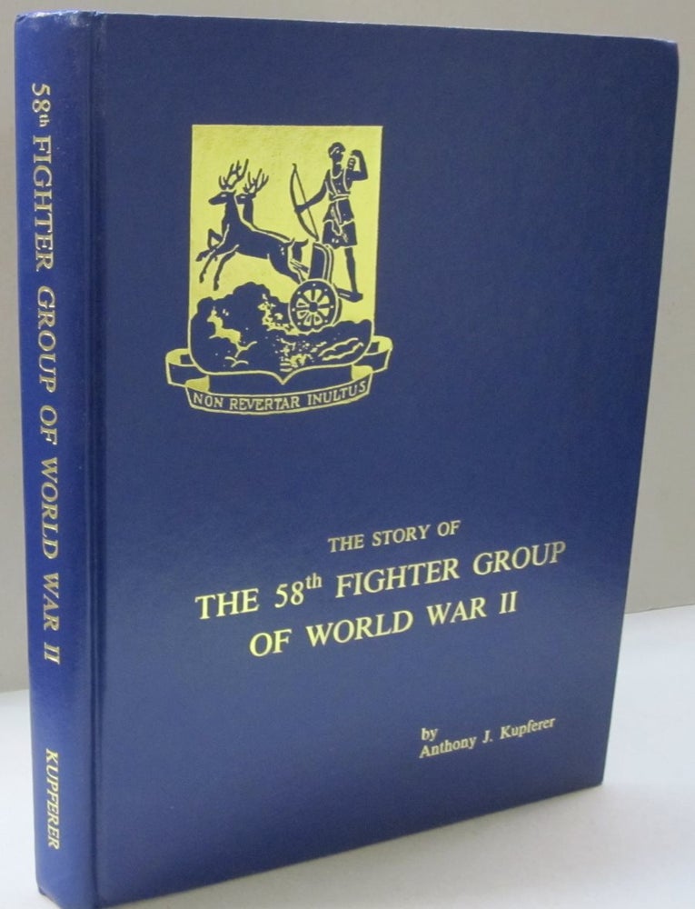 Item #48171 The Story of the 58th Fighter Group of World War II. Anthony J. Kupferer.