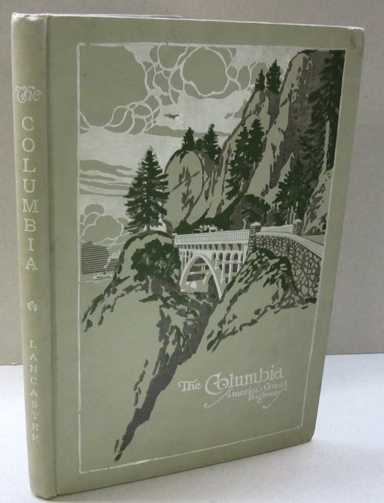 Item #48243 The Columbia America's Great Highway through the Cascade Mountains to Sea. Samuel Christopher Lancaster.