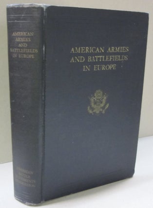 Item #48247 American Armies and Battlefields in Europe; A History, Guide and Reference Book....