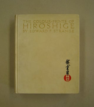 Item #48352 The Colour-Prints of Hiroshige. Edward F. Strange