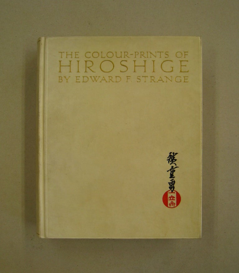 Item #48352 The Colour-Prints of Hiroshige. Edward F. Strange.