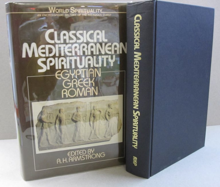 Item #48425 Classical Mediterranean Spirituality - Egyptian, Greek, Roman. A H., Armstrong.