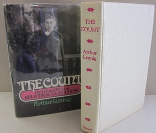 Item #48455 The Count; The Life and Films of Bela "Dracula" Lugosi. Arthur Lennig