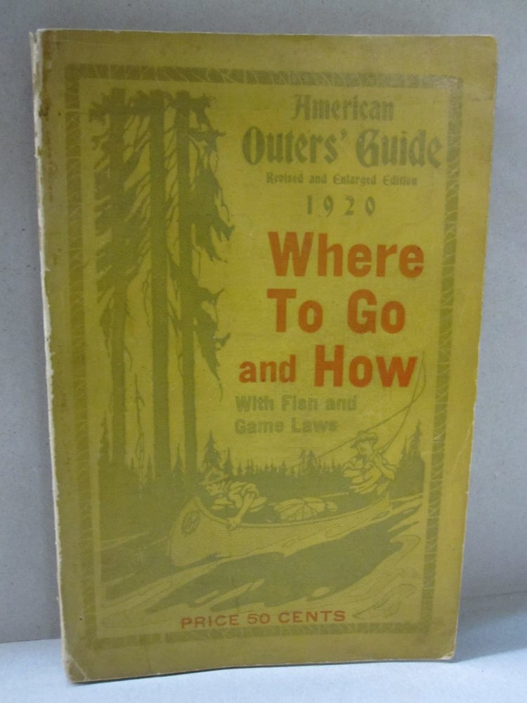 Item #48473 American Outer's Guide; for Anglers, Hunters, Campers, Trappers, Canoeists and Lovers of the Great Outdoors. Larry St. John, E. Geo. Ertman.