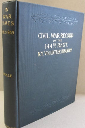 Item #48544 Back "In War Times" History of the 144th Regiment, New York Volunteer Infantry; with...