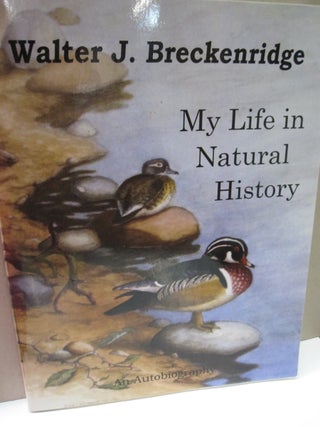 Item #48556 My Life in Natural History; An Autobiography. Walter J. Breckenridge